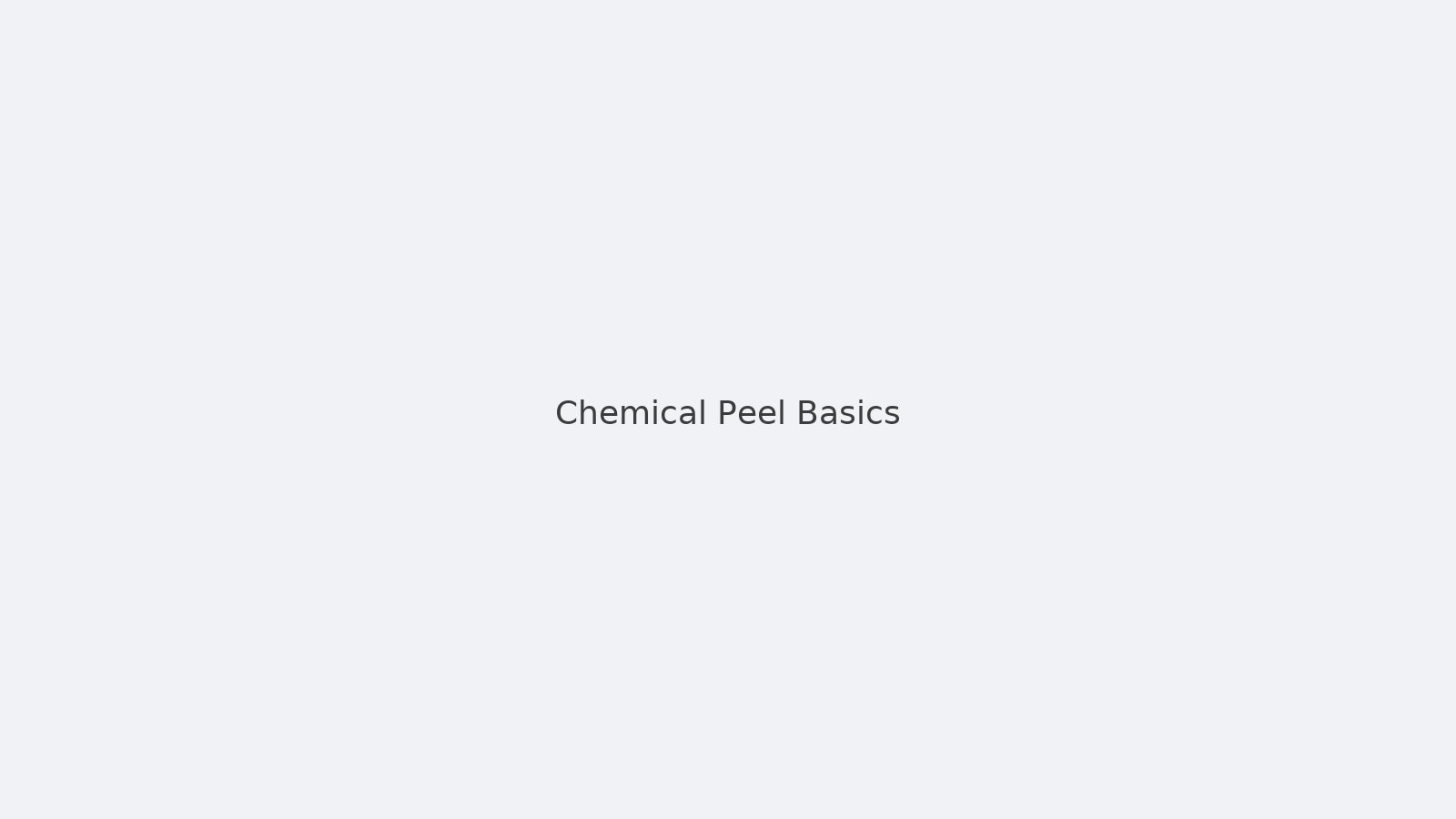 Chemical Peel Basics